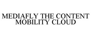 MEDIAFLY THE CONTENT MOBILITY CLOUD
