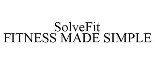 SOLVEFIT FITNESS MADE SIMPLE