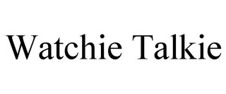 WATCHIE TALKIE