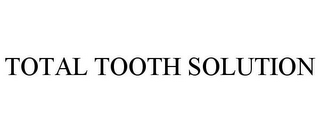 TOTAL TOOTH SOLUTION