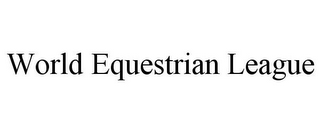 WORLD EQUESTRIAN LEAGUE