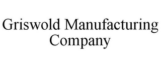 GRISWOLD MANUFACTURING COMPANY