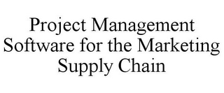 PROJECT MANAGEMENT SOFTWARE FOR THE MARKETING SUPPLY CHAIN