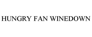 HUNGRY FAN WINEDOWN