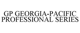 GP GEORGIA-PACIFIC PROFESSIONAL SERIES