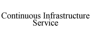 CONTINUOUS INFRASTRUCTURE SERVICE