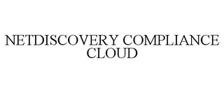 NETDISCOVERY COMPLIANCE CLOUD