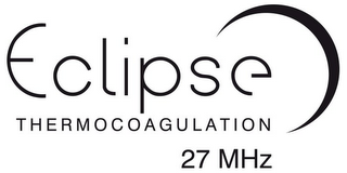 ECLIPSE THERMOCOAGULATION 27 MHZ