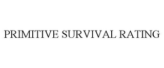 PRIMITIVE SURVIVAL RATING