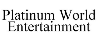 PLATINUM WORLD ENTERTAINMENT