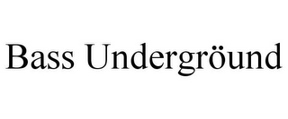 BASS UNDERGRÖUND