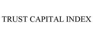 TRUST CAPITAL INDEX