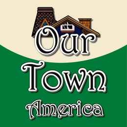 OUR TOWN AMERICA