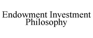 ENDOWMENT INVESTMENT PHILOSOPHY