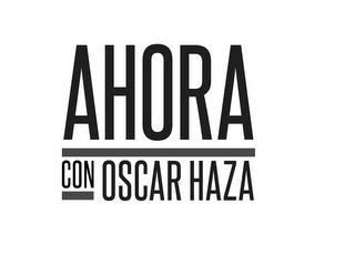 AHORA CON OSCAR HAZA