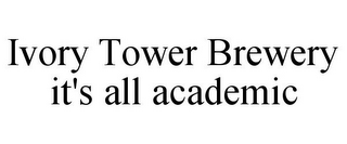 IVORY TOWER BREWERY IT'S ALL ACADEMIC