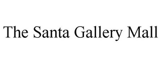 THE SANTA GALLERY MALL