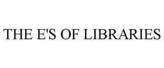 THE E'S OF LIBRARIES