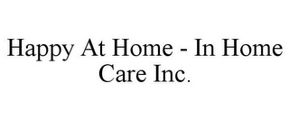 HAPPY AT HOME - IN HOME CARE INC.