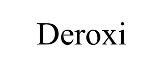 DEROXI