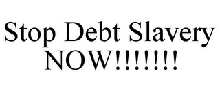 STOP DEBT SLAVERY NOW!!!!!!!