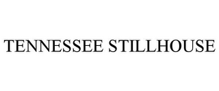 TENNESSEE STILLHOUSE