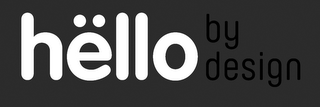 HELLO BY DESIGN