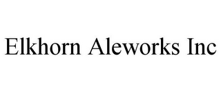 ELKHORN ALEWORKS INC