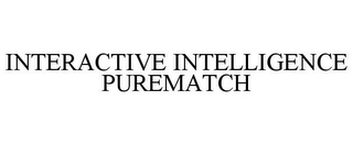 INTERACTIVE INTELLIGENCE PUREMATCH