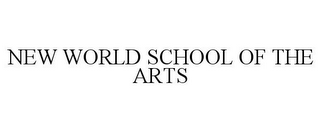 NEW WORLD SCHOOL OF THE ARTS