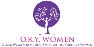 O.R.Y. WOMEN OLDER WOMEN REACHING BACK FOR THE YOUNGER WOMEN