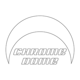 CHROME DOME