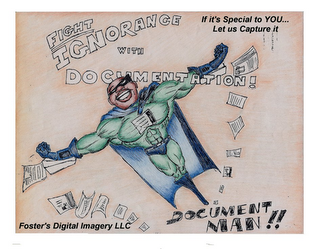 FIGHT IGNORANCE WITH DOCUMENTATION! DOCUMENT MAN!! FOSTER'S DIGITAL IMAGERY LLC IF IT'S SPECIAL TO YOU...LET US CAPTURE IT