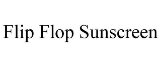 FLIP FLOP SUNSCREEN