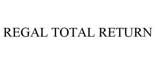 REGAL TOTAL RETURN