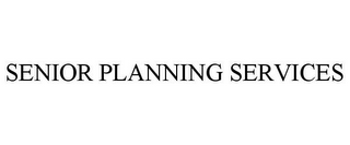 SENIOR PLANNING SERVICES