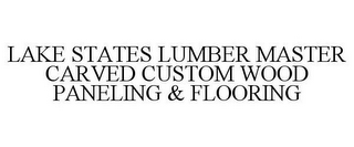 LAKE STATES LUMBER MASTER CARVED CUSTOM WOOD PANELING & FLOORING