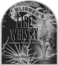 THE KING OF WHISKIES BLISHEN'S FIRE CINNAMON FLAVOURED WHISKY HANDCRAFTED 35% ALC. BY VOL. (70 PROOF) 750 ML