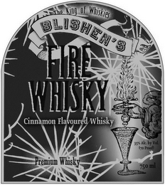 THE KING OF WHISKIES BLISHEN'S FIRE CINNAMON FLAVOURED WHISKY HANDCRAFTED 35% ALC. BY VOL. (70 PROOF) 750 ML