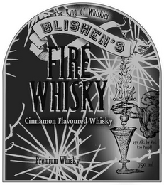 THE KING OF WHISKIES BLISHEN'S FIRE CINNAMON FLAVOURED WHISKY HANDCRAFTED 35% ALC. BY VOL. (70 PROOF) 750 ML