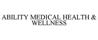 ABILITY MEDICAL HEALTH & WELLNESS