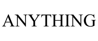 ANYTHING