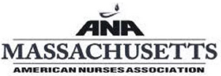 ANA MASSACHUSETTS AMERICAN NURSES ASSOCIATION MASSACHUSETTS