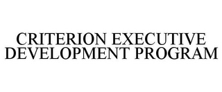 CRITERION EXECUTIVE DEVELOPMENT PROGRAM