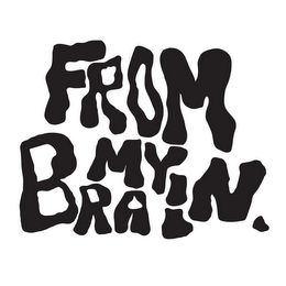 FROM MY BRAIN