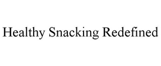 HEALTHY SNACKING REDEFINED