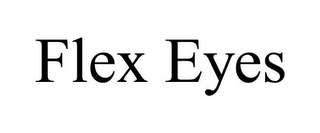 FLEX EYES