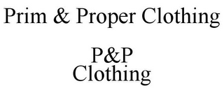 PRIM & PROPER CLOTHING P&P CLOTHING