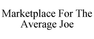 MARKETPLACE FOR THE AVERAGE JOE