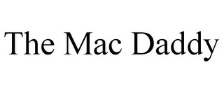 THE MAC DADDY